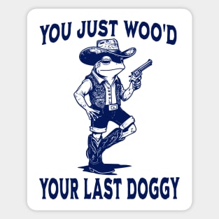 You Just Woo'd Your Last Doggy funny Western vintage Frog Sticker